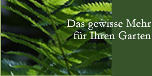 Das gewisse Mehr fr Ihren Garten